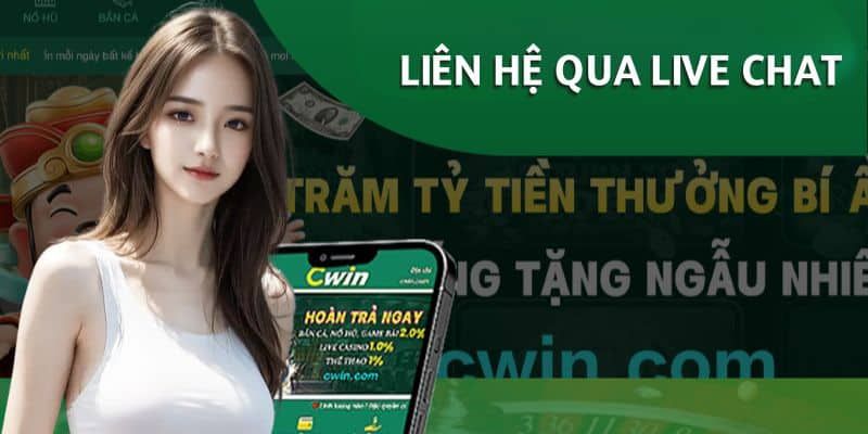 Live Chat là kênh hỗ trợ nhanh chóng nhất tại CWIN