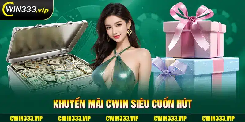 Chương trình khuyến mãi tại Cwin siêu cuốn hút